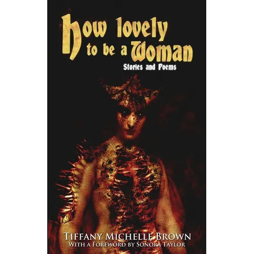 How Lovely To Be a Woman: Stories and Poems