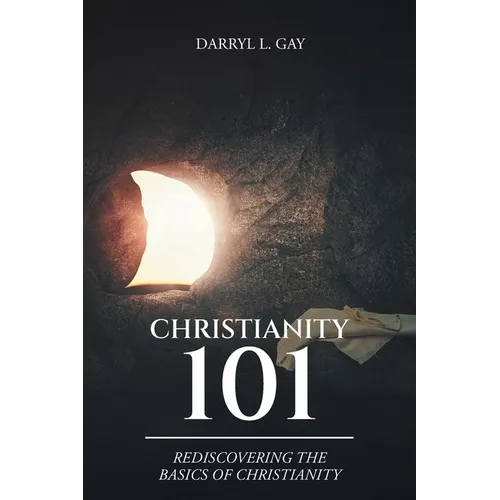 Christianity 101: Rediscovering the Basics of Christianity - Paperback