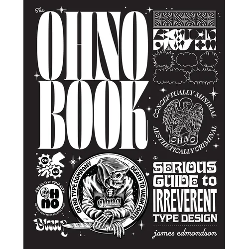 The Ohno Book: A Serious Guide to Irreverent Type Design - Hardcover