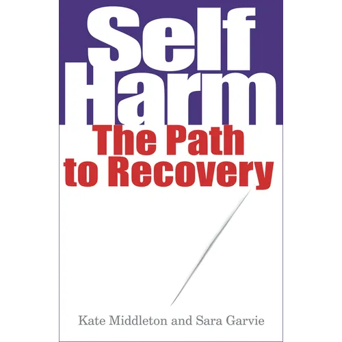 Self Harm: The Path to Recovery - Paperback