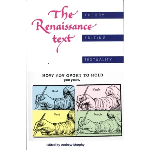 The Renaissance Text: Theory, Editing, Textuality - Paperback