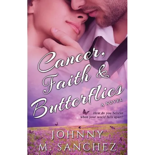 Cancer, Faith & Butterflies: How do you believe when your world falls apart? - Paperback
