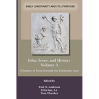 John, Jesus, and History, Volume 3: Glimpses of Jesus through the Johannine Lens - Paperback