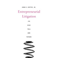 Entrepreneurial Litigation: Its Rise, Fall, and Future
