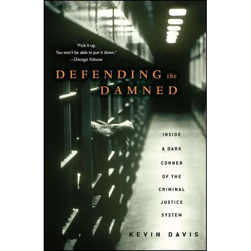 Defending the Damned: Inside a Dark Corner of the Criminal Justice System - Paperback