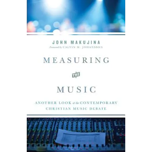 Measuring the Music: Another Look at the Contemporary Christian Music Debate - Paperback