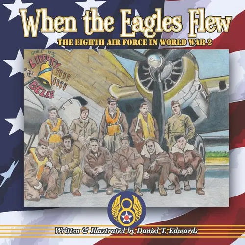 When the Eagles Flew: A story of the Eight Air Force during World War 2 - Paperback
