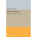 Black Violence: Political Impact of the 1960s Riots