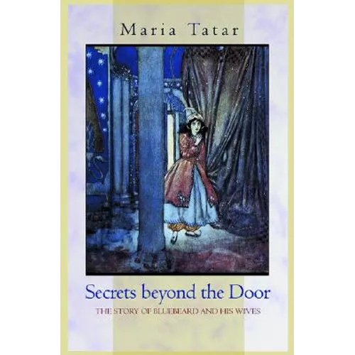 Secrets Beyond the Door: The Story of Bluebeard and His Wives