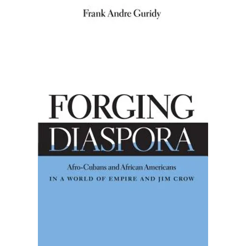 Forging Diaspora: Afro-Cubans and African Americans in a World of Empire and Jim Crow - Paperback