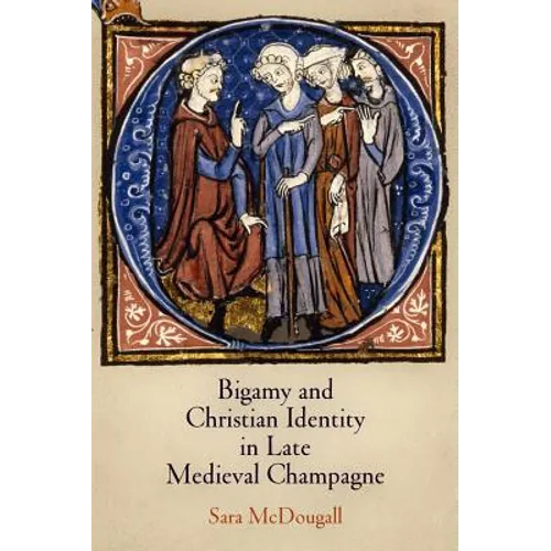 Bigamy and Christian Identity in Late Medieval Champagne - Hardcover