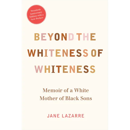 Beyond the Whiteness of Whiteness: Memoir of a White Mother of Black Sons - Paperback