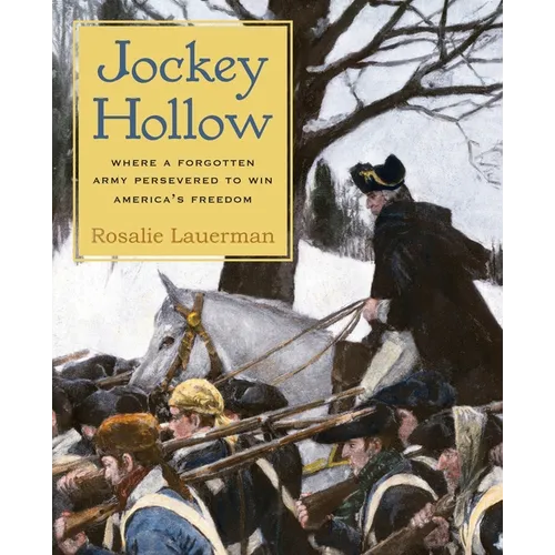 Jockey Hollow: Where a Forgotten Army Persevered to Win America's Freedom - Paperback