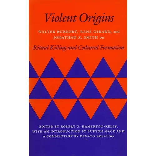 Violent Origins: Walter Burkert, Rene Girard, & Jonathan Z. Smith on Ritual Killing and Cultural Formation - Paperback