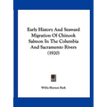 Early History And Seaward Migration Of Chinook Salmon In The Columbia And Sacramento Rivers (1920)