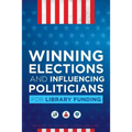 Winning Elections and Influencing Politicians for Library Funding