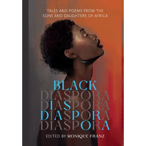Black Diaspora: Tales and Poems from the Sons and Daughters of Africa - Hardcover