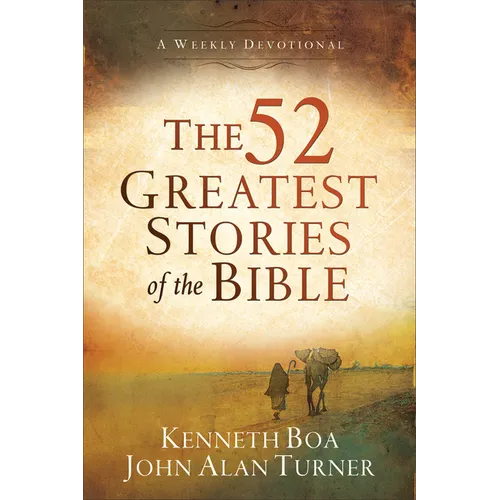 The 52 Greatest Stories of the Bible: A Weekly Devotional - Paperback