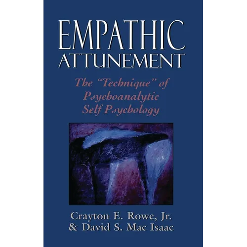 Empathic Attunement: The 'Technique' of Psychoanalytic Self Psychology