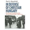 In Defense of Christian Hungary