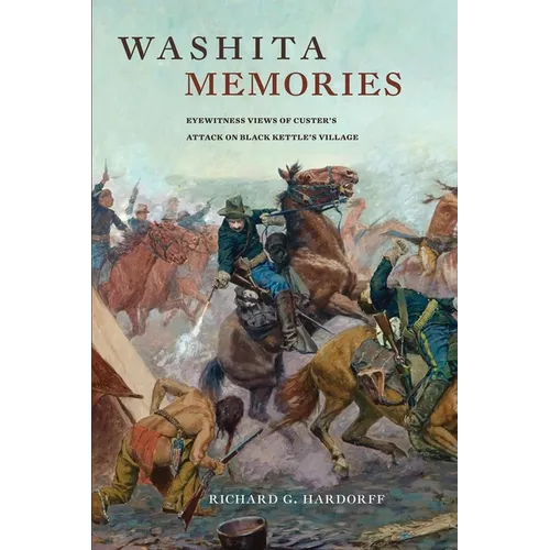 Washita Memories: Eyewitness Views of Custer's Attack on Black Kettle's Village - Paperback