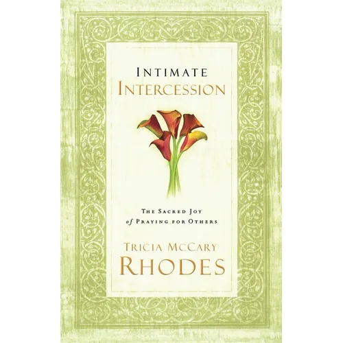 A Intimate Intercession: The Sacred Joy of Praying for Others - Paperback