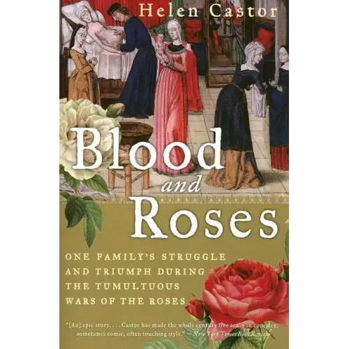 Blood and Roses: One Family's Struggle and Triumph During the Tumultuous Wars of the Roses - Paperback