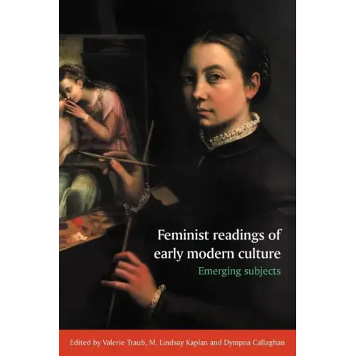 Feminist Readings of Early Modern Culture: Emerging Subjects - Paperback