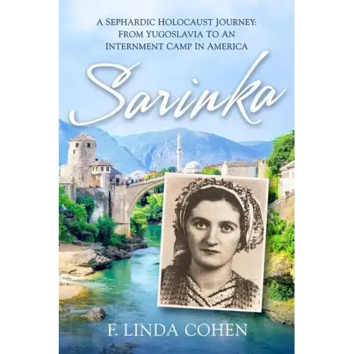 Sarinka: A Sephardic Holocaust Journey: From Yugoslavia To An Internment Camp in America - Paperback