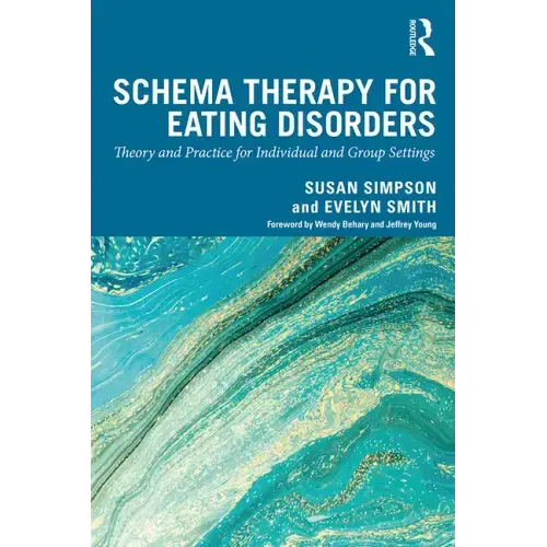 Schema Therapy for Eating Disorders: Theory and Practice for Individual and Group Settings - Paperback