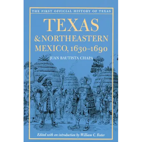 Texas and Northeastern Mexico, 1630-1690 - Paperback