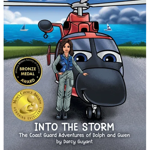 Into The Storm: Dolph (helicopter), Gwen (pilot) and crew takeoff on a Coast Guard Search and Rescue requiring courage, trust, and teamwork (The Coast - Hardcover