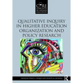 Qualitative Inquiry in Higher Education Organization and Policy Research