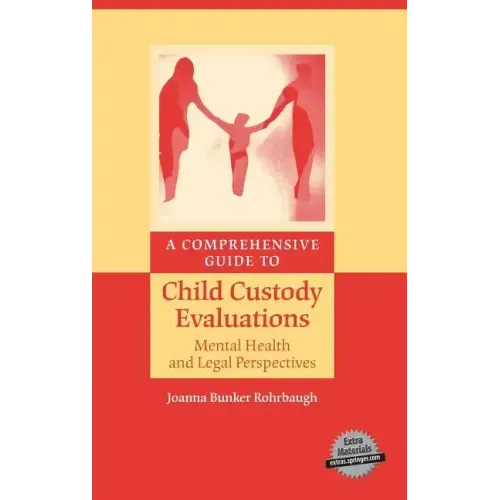 A Comprehensive Guide to Child Custody Evaluations: Mental Health and Legal Perspectives - Hardcover