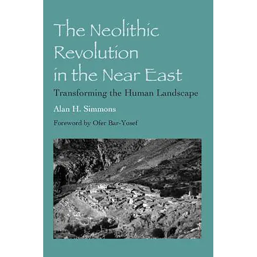 The Neolithic Revolution in the Near East: Transforming the Human Landscape