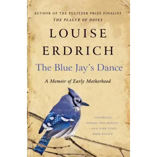 The Blue Jay's Dance: A Memoir of Early Motherhood - Paperback