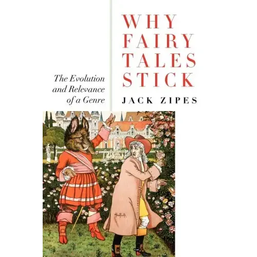 Why Fairy Tales Stick: The Evolution and Relevance of a Genre - Paperback