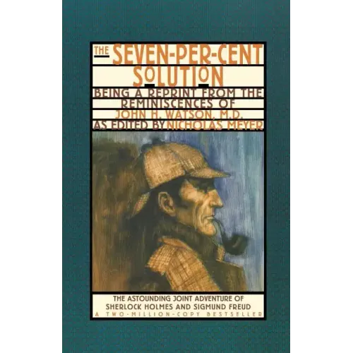 The Seven-Per-Cent Solution: Being a Reprint from the Reminiscences of John H. Watson, M.D. - Paperback