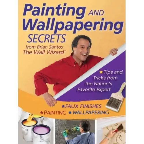 Painting and Wallpapering Secrets from Brian Santos, the Wall Wizard - Paperback