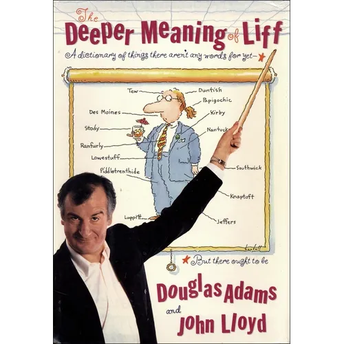 The Deeper Meaning of Liff: A Dictionary of Things There Aren't Any Words for Yet--But There Ought to Be - Paperback