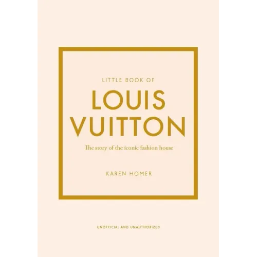 Little Book of Louis Vuitton: The Story of the Iconic Fashion House - Hardcover
