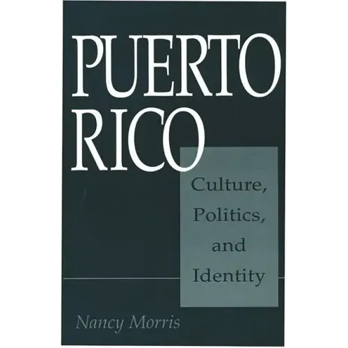 Puerto Rico: Culture, Politics, and Identity - Paperback