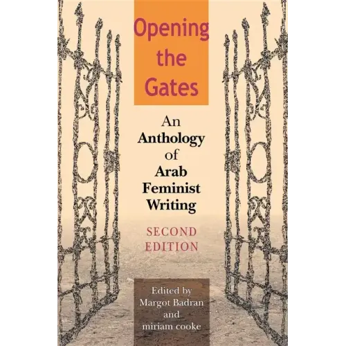 Opening the Gates: An Anthology of Arab Feminist Writing - Paperback