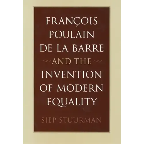 François Poulain de la Barre and the Invention of Modern Equality - Hardcover