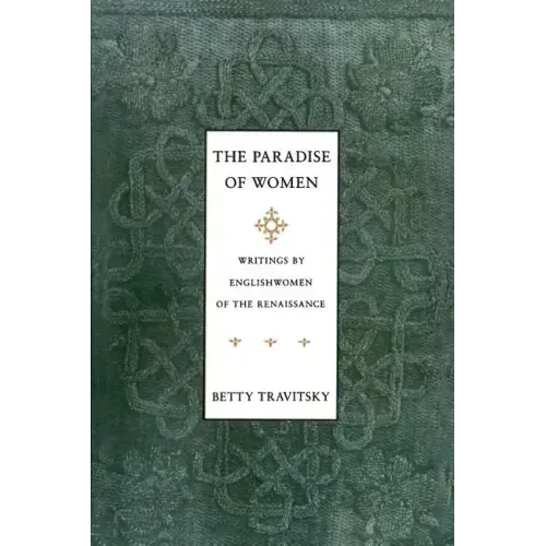 The Paradise of Women: Writings by Englishwomen in the Renaissance - Paperback