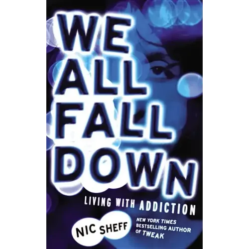 We All Fall Down: Living with Addiction - Paperback