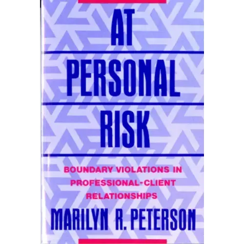 At Personal Risk: Boundary Violations in Professional-Client Relationships - Paperback
