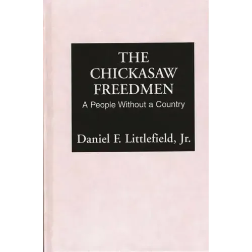Chickasaw Freedmen: A People Without a Country - Hardcover