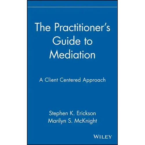 The Practitioner's Guide to Mediation: A Client Centered Approach - Hardcover