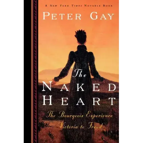 The Naked Heart: The Bourgeois Experience Victoria to Freud - Paperback